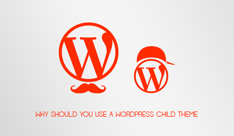How to develop a WordPress child theme and why you need to have one