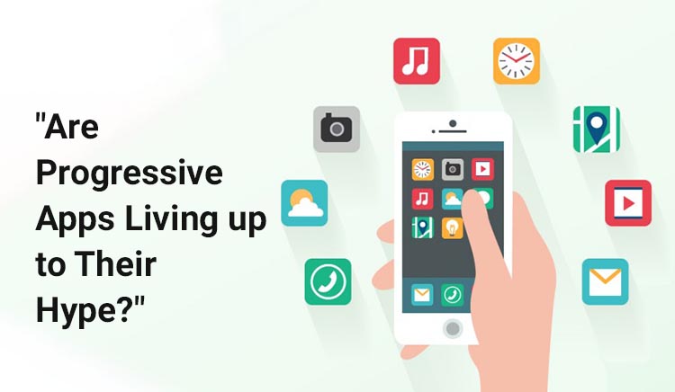 Are Progressive Apps Living up to Their Hype?