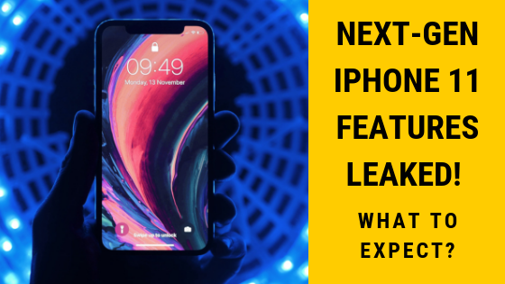 All About The Next-Gen iPhone 11! What to expect?