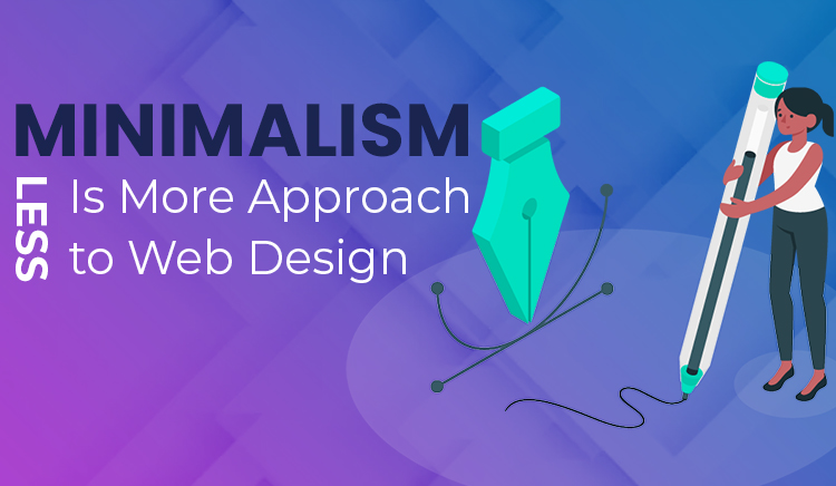 Minimalism – A Less Is More Approach to Web Design
