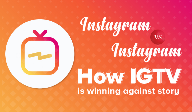 Instagram vs. Instagram – How IGTV is winning against Story on Social Media