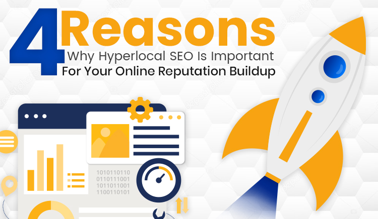 4 Reasons Why Hyperlocal SEO Is Important For Your Online Reputation Buildup