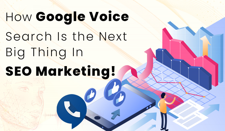 How Google Voice Search Is the Next Big Thing In SEO Marketing!