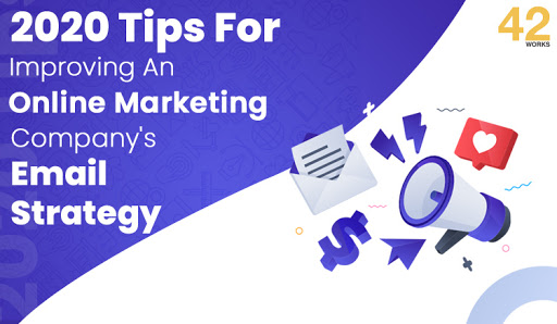 2020 Tips For Improving An Online Marketing Company’s Email Strategy