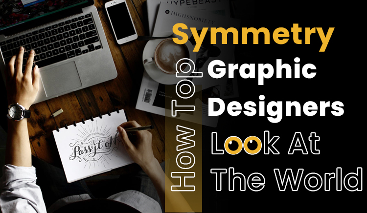Symmetry – How Top Graphic Designers Look At  The World
