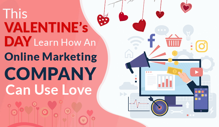 This Valentine’s Day Learn How An Online Marketing Company Can Use Love