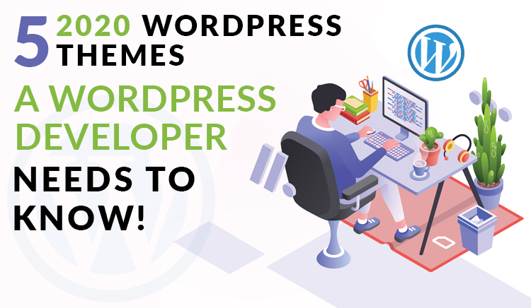 5 2020 WordPress Themes A WordPress Developer Needs To Know!