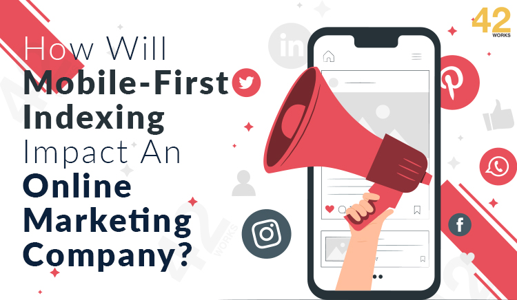 How Will Mobile-First Indexing Impact An Online Marketing Company?