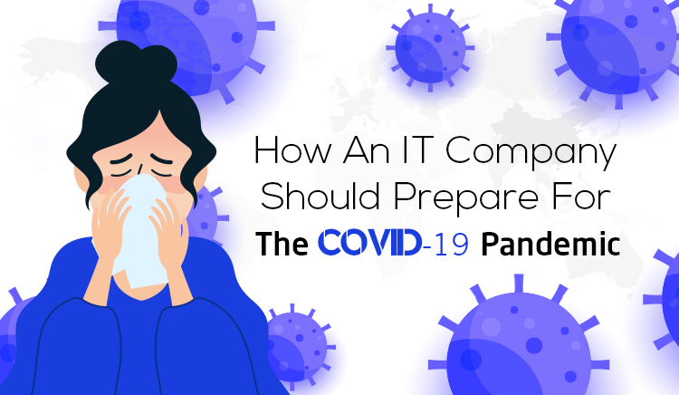 How An IT Company Should Prepare For The COVID-19 Pandemic? 