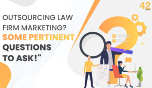 5 important questions to ask when outsourcing law firm marketing beyond legal website