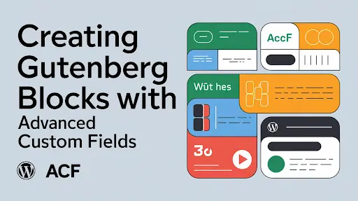 Creating Gutenberg Blocks with Advanced Custom Fields (ACF)