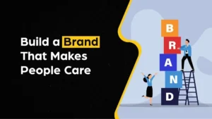 How to Build a Brand That Stands for Something and Makes People Care