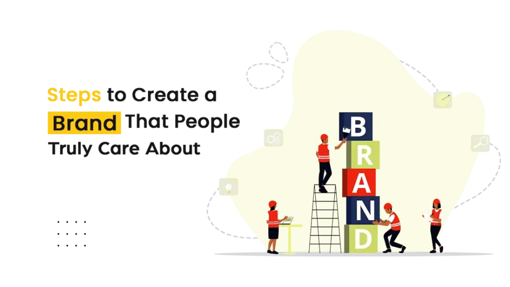 Step-by-Step Guide to Building a Meaningful Brand