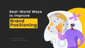 How to Test and Improve Brand Positioning with Real World Lessons