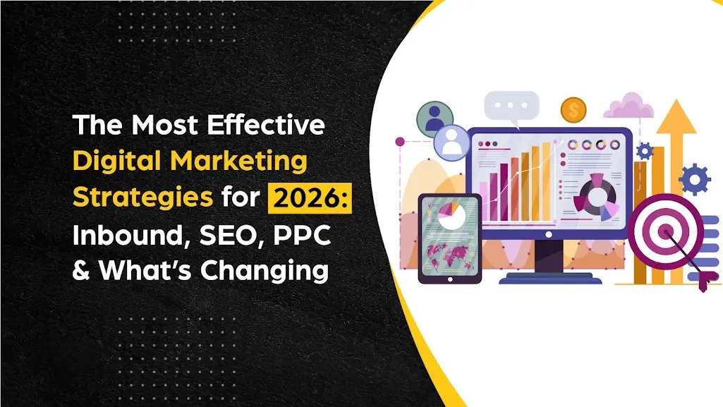 The Most Effective Digital Marketing Strategies for 2026: Inbound, SEO, PPC & What’s Evolving