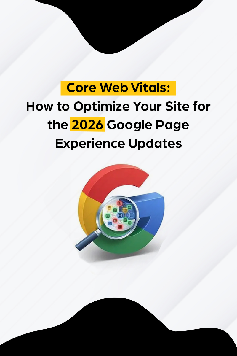 Core Web Vitals: How to Optimize Your Site for the 2026 Google Page Experience Updates